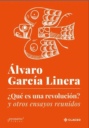 ¿Que es una revolución? y otros ensayos reunidos | Alvaro Garcia Linera