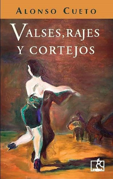 VALSES, RAJES Y CORTEJOS - | Alonso Cueto