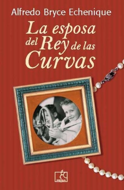 LA ESPOSA DEL REY DE LAS CURVAS | Alfredo Bryce Echenique