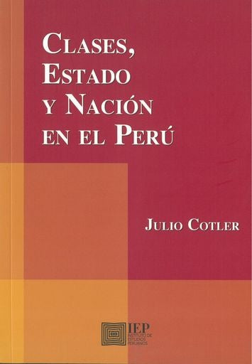 Clases, Estado y nación en el Perú | Julio Cotler