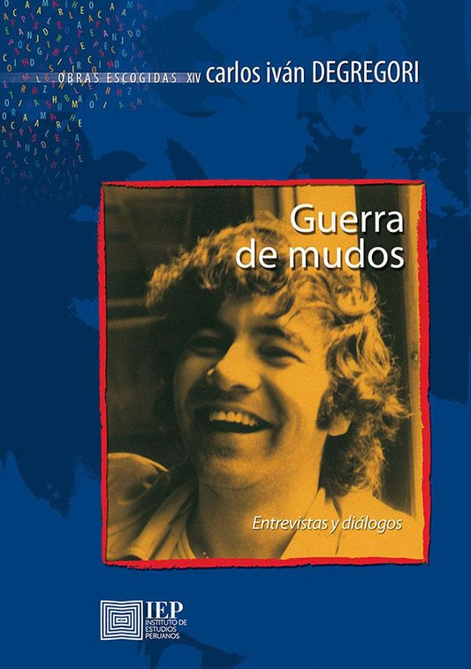 Guerra de mudos. Entrevistas y diálogos | Carlos Iván Degregori