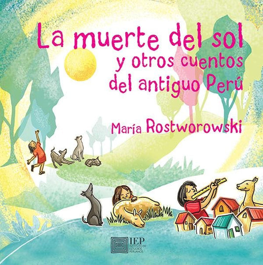 La muerte del sol y otros cuentos del antiguo Perú | María Rostworowski