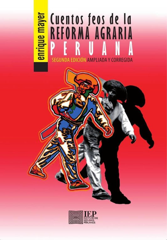 Cuentos feos de la reforma agraria peruana. 2da edición | Enrique Mayer