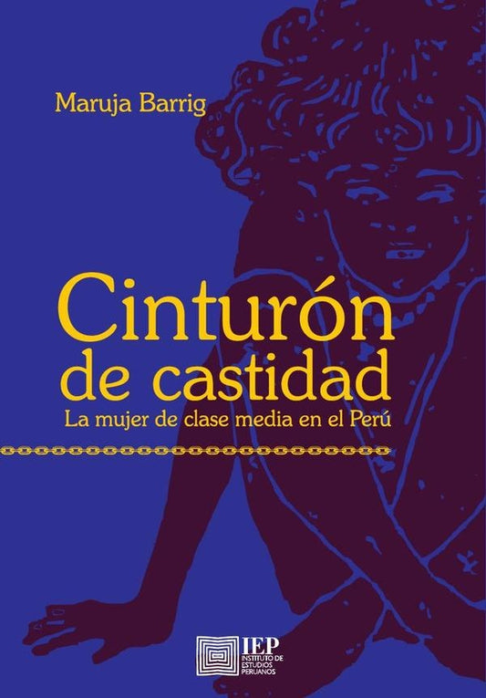 Cinturón de castidad. La mujer de clase media en el Perú.
4ta. Edición | Maruja Barrig