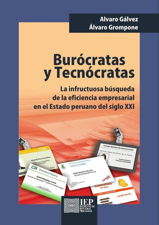Burócratas y tecnócratas. La infructuosa búsqueda de la eficiencia empresarial en el Estado peruano | Alvaro; Grompone Álvaro Gálvez