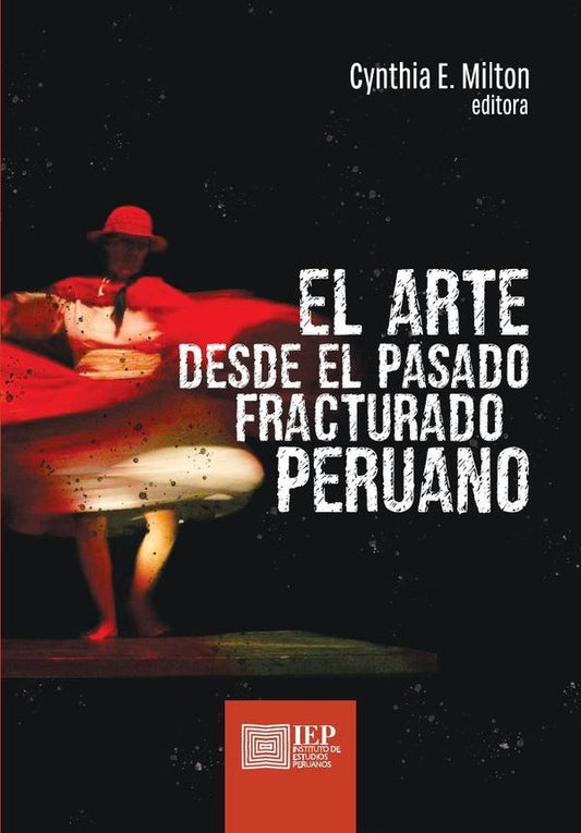 El arte desde el pasado fracturado peruano | Cynthia E. Milton