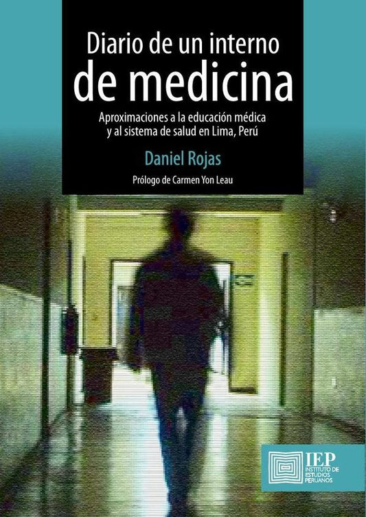 Diario de un interno de medicina. Aproximaciones a la
educación médica y al sistema de salud en Lima | Daniel Rojas