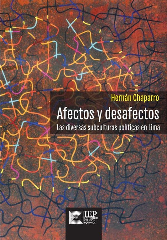AFECTOS Y DESAFECTOS. LAS DIVERSAS SUBCULTURAS POLÍTICAS EN LIMA | Hernán Chaparro