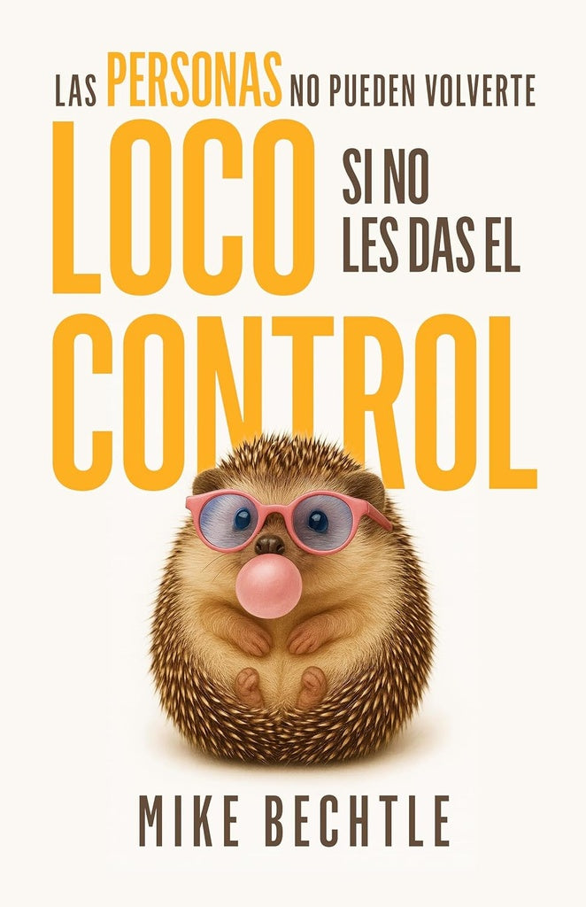 LAS PERSONAS NO PUEDEN VOLVERTE LOCO SI NO LES DAS EL CONTROL | Mike Bechtle