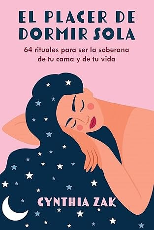 EL PLACER DE DORMIR SOLA | Cynthia Zak